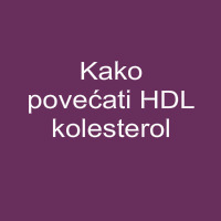 Kako povećati HDL kolesterol